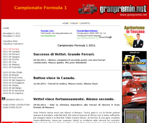 granpremio.net: FORMULA 1 GRAN PREMIO FORMULA 1
Tutta la Formula 1 che desideravi conoscere! Per seguire al meglio il campionato mondiale di Formula Uno, con le news, 
le statistiche e la storia di questa magica competizione