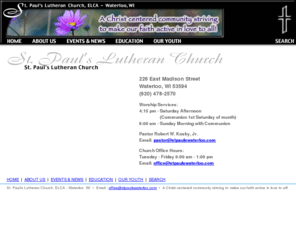 stpaulswaterloo.com: St. Paul's Lutheran Church, ELCA - Waterloo, WI
St. Paul's Lutheran Church, ELCA in Waterloo, Wisconsin - A Christ centered community striving to make our faith active in love to all!