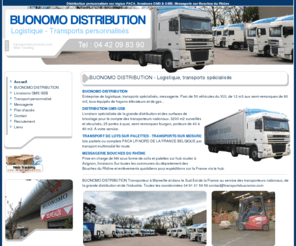 transportsbuonomo.com: Transports Buonomo, transporteur frêt routier PACA
entreprise marseillaise de location de longue durée de poids lourds et chauffeur, livraisons spécialisées aux grandes surfaces - Transporteur PACA Provence Alpes Côes d'Azur