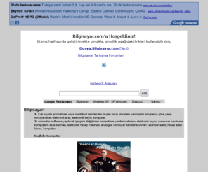 bogazici.com: Bilgisayar.com : Bilgisayar, Elektronik Beyin, Kompüter
Bilgisayar : Çok sayıda aritmetiksel veya mantıksal işlemlerden oluşan bir işi, önceden verilmiş bir programa göre yapıp sonuçlandıran elektronik araç, elektronik beyin, kompüter.