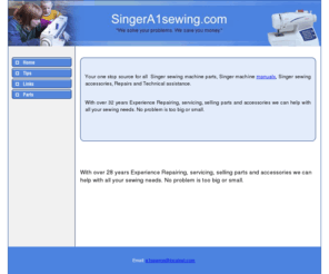 singera1sewing.com: Singer Sewing Machine Parts
We supply Singer sewing machine Parts,Singer overlock Parts, Singer sewing maching parts, Singer sewing machine manuals, Singer sewing accessories, Steam Press parts, Dress forms, Repairs and Technical assistance.