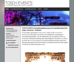 toschevents.com: TOSCH EVENTS Veranstaltungsbetreuung und veranstaltungstechnik, Siegen, Nordrhein - Westfalen
TOSCH EVENTSein Unternehmen, dass von der technischen Realiesierung alles bietet, was Sie für eine erfolgreiche Veranstaltung benötigen.