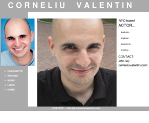 corneliuvalentin.net: CORNELIU VALENTIN - actor, illustrator, engineer, adventurer, dreamer...
Corneliu Valentin, New York City-based actor web page