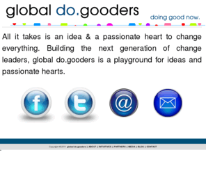 globaldogooders.org: Global Do Gooders
Incubator for student social innovations