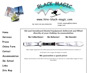 hire-black-magic.com: Black Magic Ski and Snowboard Hire
Ski and Snowboard Hire Equipment directly at your accommodation.  No Collections, No Returns, No Hassle!