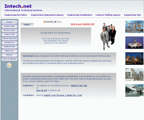 intech.net: Intech.net - Engineering Jobs, Engineering Recruiters
Engineering recruiters that understand your needs because we are engineers. No other engineering recruiter finds better engineering jobs than Intech.