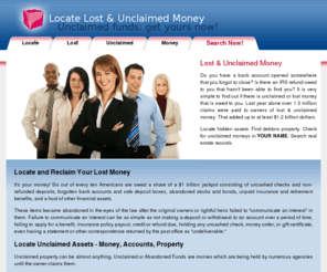 locate-money.com: Locate and Reclaim Your Lost Money.
Locate Unclaimed Assets - Money, Accounts, Property.