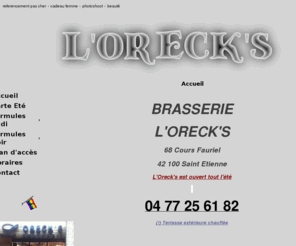 lorecks.com: BRASSERIE L'ORECK'S : 68 Cours Fauriel Saint Etienne
Brasserie L'orecks
restaurant, brasserie, bar, saint etienne, l'oreck's, lorecks, cours fauriel