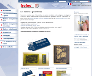 matieres-a-graver.net: Les matières à graver Trotec
Les matières à graver Trotec : gamme de matières à graver laser et mécanique pour l'extérieur et l'intérieur