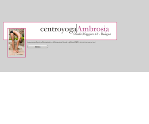 centroambrosia.it: Centro Yoga Ambrosia Bologna
il Centro Yoga Ambrosia di Bologna organizza corsi di Hatha Yoga e Raja Yoga; Ginnastica per la Terza Età Anziani; Corsi di formazione insegnanti hatha yoga, Naturopatia e ayurveda