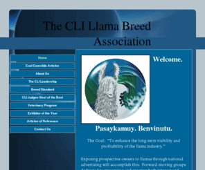 thecli.org: Collectible Llamas, Inc. (CLI) exists to e
The CLI Llama Breed Association exists to enhance the long-term viability and profitability of the llama industry through the promotion and marketing of all types of Llamas.