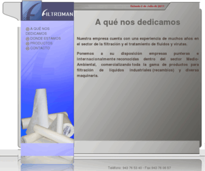 filtroman.com: FILTROMAN.COM
En Filtroman disponemos de las últimas tecnologías para la filtración de líquidos y taladrinas, nuestra empresa esta ubicada en bergara Guipúzkoa disponemos de recambios para filtros y sistemas de fabricantes como disheco, solumed, juma, gain, entre estos sistemas. Disponemos de briquetadoras, depuradoras filtros manta.