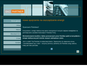 ekopartner.info: Eko Partner - nowe spojrzenie na oszczędzanie energii
Oszczędzanie energii elektrycznej, koncesja i taryfa, obsługa energetyczna inwestycji, monitoring oświetlenia, budowa i wynajem powierzchni reklamowej