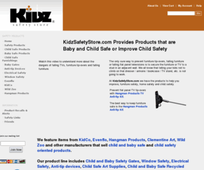 kidzsafetystore.com: Child Safety Products, Toddler, Baby Safe Products, Child Proofing Plan | KidzSafetyStore.com
KidzSafetyStore.com provides the best in child safety products and toddler and baby safe products. Make KidzSafetyStore.com part of your child proofing plan and help prevent major home hazards.