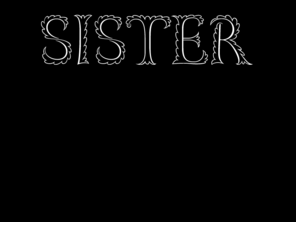 sister.la: sister
another manifesto?  no, thanks!