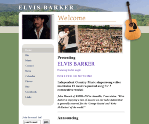 elvisbarker.com: Elvis Barker - Country By Choice - HOME
The Home Page of Elvis Barker - Independent Country Music Singer/Songwriter/Recording Artist. Sample his new CD. Order his new CD. Find out all about who Elvis Barker is!