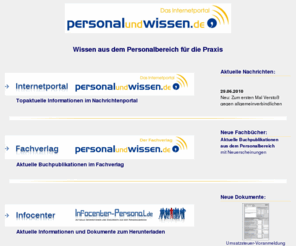 personalundwissen.org: Personalundwissen.de Ltd. - Internetportal für den Personalbereich - unabhängig und werbefrei
Internetwissensportal - unabhängiges und größtes deutsches Pressemedium im Bereich Personaldienstleistung