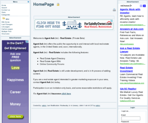 agentask.com: AgentAsk  -  Ask Real Estate Agents Questions. Get Local Answers. : HomePage
AgentAsk (tm) - Real Estate is a directory and online community for the public to find and interact with real estate agents.