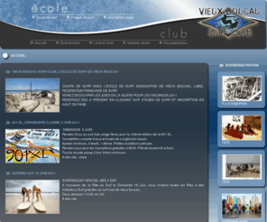 surfclub-vieuxboucau.com: Accueil VBSC Ecole de surf Vieux Boucau Surf Club dans les Landes (40) Aquitaine
Accueil Vieux-boucau Surf club Prendre des cours de surf dans notre ecole de surf pour apprendre en toute securite. Le surf club est à Vieux boucau dans les landes en Aquitaine. Il existe depuis 1973 et propose initiation au surf et perfectionnement avec des moniteurs experimentes.