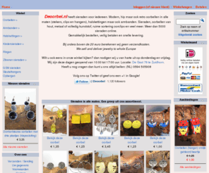 deoorbel.com: Deoorbel.nl - Oorbellen en online oorbelwinkel, internetwinkel! Oorbellen en meer...
Oorbellen online internet webshop. Voor oorbellen en veel meer. Oorclips, oorbellen modern en retro. Kijk voor de nieuwste oorbel sieraden maar eens op onze site!