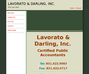 landdcpas.com: LAVORATO & DARLING, INC.-(831) 422-9083
Full service accounting firm, income tax, accounting services, auditing, payroll services, business valuation, litigation support, business valuation.