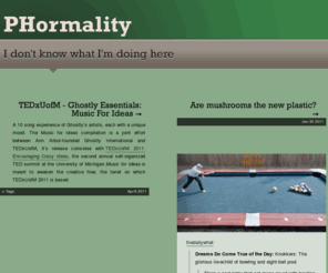 phormality.com: PHormality
I don't know what I'm doing here