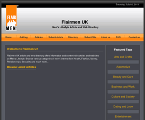 flairmen.com: Flairmen UK - Men's Lifestyle Article and Web Directory
Flairmen UK article and web directory offers informative and content rich articles and websites on Men's Lifestyle. Browse various categories of men's interest.