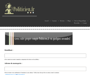 hommepolitique.com: POLITICIEN.FR - Créez votre blog politique
Créez votre blog politique gratuitement et sans publicité!