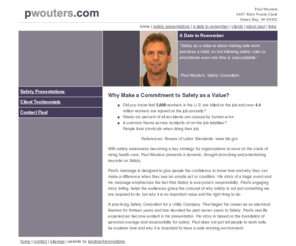 pwouters.com: Welcome - Home Page Paul Wouters, Safety Speaker - Safety Presentations
Safety as a value is about making safe work practices a habit; so not following safety rules or procedures even one time is unacceptable. With safety awareness becoming a key strategy for organizations to save on the costs of rising health care, Paul Wouters presents a dynamic, thought-provoking and entertaining keynote on Safety.