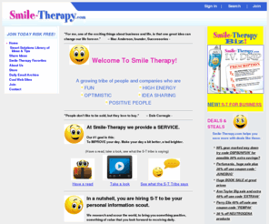 smile-therapy.com: Smile Therapy
An abundance of useful ideas, wisdom, information, and tips that have worked for others. Solutions to problems as well as plenty of zany, fun and interesting stuff. More good news for your life.