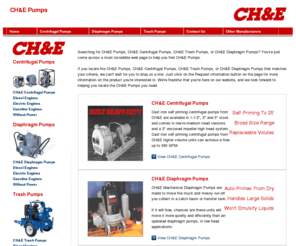 chepumps.com: CH&E Pumps
CH&E Pumps full line of diaphragm, self priming centrifugal, self priming trash and submersible pumps, available at Vissers Sales Corp. 