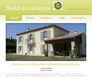 bastide-eucalyptus.com: Chambres d'hotes - Bastide des Eucalyptus - Antibes - Marineland - Cote d'Azur
Chambres d'hôtes et Gîte à proximité de Marineland Antibes - Juan les Pins