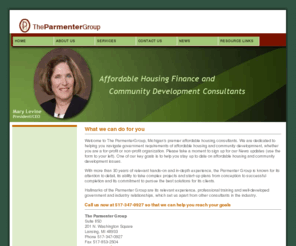 parmentergroup.org: The Parmenter Group - Lansing, Michigan
The Parmenter Group in Lansing, Michigan, under the direction of real estate expert Mary Levine, offers affordable housing finance and community development consulting.
