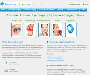 treatmentsaver.com: Laser Eye Surgery - Cosmetic Surgery | Read Reviews & Get Prices - Treatment Saver
Compare UK Cosmetic Surgery & Laser Eye Surgery clinics - Get laser eye treatment prices and read laser eye surgery reviews at Treatmentsaver.com