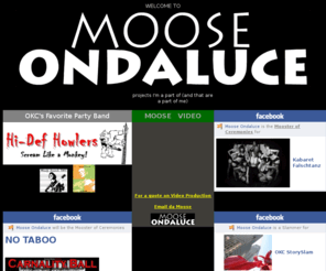 mooseondaluce.com: Moose Ondaluce Projects
Projects that are a part of Moose, and that Moose is a part of.