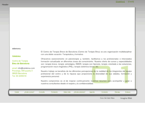 cetebreu.es: Psicoterapia, centro de terapia breve de Barcelona.
Ofrecemos psicoterapia y cursos en terapia breve, terapia estratégica, EMDR, terapia con hipnosis, terapia orientada a las soluciones y programación neuro lingüística. Postgrado universitario en terapia breve y en PNL.