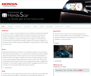 hondascar.net: Honda Scar - Concessionaria Auto Honda
Scar S.r.l. è la concessionaria ufficiale Honda che da oltre 18 anni opera con serietà e professionalità a Livorno, svolgendo vendita ed assistenza.