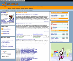 ek-wk.nl: WK Voetbal Zuid-Afrika 2010 - Ek-Wk.nl - WK voetbal
WK Voetbal 2010 Zuid-Afrika. WK Voetbal 2010, WK. Hier vind je informatie over de kwalificatie wedstrijden van het Nederlands Elftal en alles over het WK 2010, met WK spellen, voetbal games, wk schema, voetbal kado, wk 2010 landen en schema's, voetbal informatie, wk nieuws en meer. wk voetbal 2010 Zuid-Afrika.