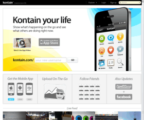 socio-blogs.com: Kontain.com - Snapshot your life
Kontain lets you show what's happening on the go, and see what others are doing right now.