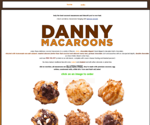 dannymacaroons.com: Danny Macaroons - Delicious Coconut Macaroons | The Best Biscotti | Gifts People Will Love
Danny Macaroons is the place to buy the best coconut macaroons. Based in New York City, Danny Macaroons makes delicious traditional macaroons by hand. Order some today, eat them with your coffee, and before you know it, every day will have a little Mac Time in it!