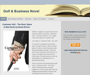 daviddicola.com: Customer Golf - The Short Game - Customer Golf - The Short Game   A New Novel by David DiCola
David DiCola's golf novel, Customer Golf - The Short Game, makes a great golf gift