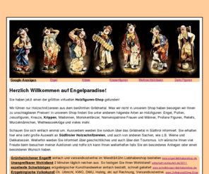 engelparadise.de: Engelparadise, der Holzfiguren- und Holzschnitzereien-Shop
Engelshop mit Holzfiguren in allen Größen, Echtgold, Lasiert! Wir führen Engel jeder Art, Krippen, Madonnen, Jesus, Heilger Christopherus und viele andere Holzfiguren.