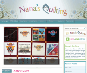 nanasquilting.com: T-Shirt Quilts by Nana's Quilting
T-Shirt Quilts are Nana's specialty. She creates custom memory quilts from your treasured tshirts. Professional Long-Arm process ensures a truly beautiful quilt.