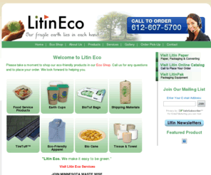 litoneco.com: Litin Eco - Litin Paper Company
Litin Paper Company official web site Minneapolis Minnesota, Upper Midwest's top distributor of commercial paper supplies bubblewrap kraft green products ecological biodegradeable compostable food service products home page!