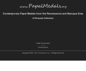papalmedals.org: Papal Medals
Contemporary Papal Medals from the Renaissance and Baroque Eras.