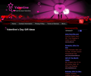 valentinesday-gift-ideas.com: Valentine's Day Gift Ideas
Valentine's Day is the perfect day to shower that special someone with a gift that says "I Love You!"  This is a great place to find it!
