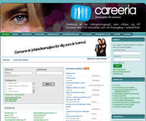 careeria.net: Careeria är en rekryteringssajt som riktar sig till kvinnor som vill utvecklas och nå framgång i arbetslivet.
Careeria är en rekryteringssajt som riktar sig till kvinnor som vill utvecklas och nå framgång i arbetslivet.