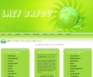 lazybayou.com: Lazy Bayou
Lazy Bayou HOME of Stable Manager Pro II,Kennel Manager Pro,Club Manager,Mini Manager,Maid Manager Pro,HandyMan Pro,Lawn Manager Pro,For Rent,Pill Box,Train Man Pro,Toy Manager Pro,Trap Line,Fish Boat,Game Bag,Visitor Log,Low Budget Solutions that work!