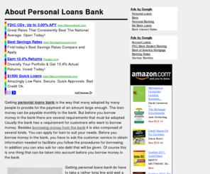 personalloansbank.com: PERSONAL LOANS BANK > >  Borrow Money in The Bank | Getting Loan From The Bank
You better read this one before you go to another website! We provide a complete information on borrowing money in the bank and getting loan from the bank absolutely Free! 