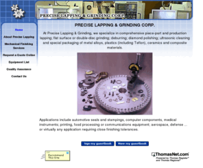 preciselapping.com: Precise Lapping & Grinding - About Precise Lapping
Precision Lapping & Grinding Corp is the largest contract lapping facilty in the west. We specialize in CNC Machining and precision flat lapping.